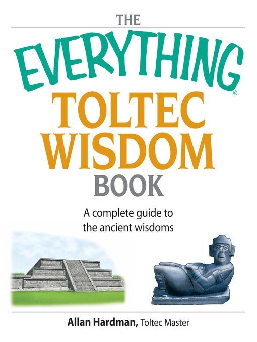 Title details for The Everything Toltec Wisdom Book by Allan Hardman - Available